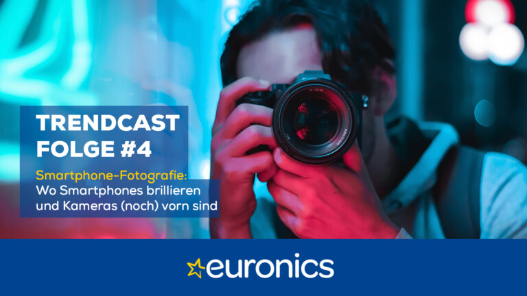 Euronics Trendcast #4: Smartphone-Fotografie