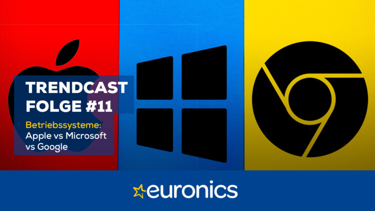 Euronics Trendcast #11: Apple vs Microsoft vs Google