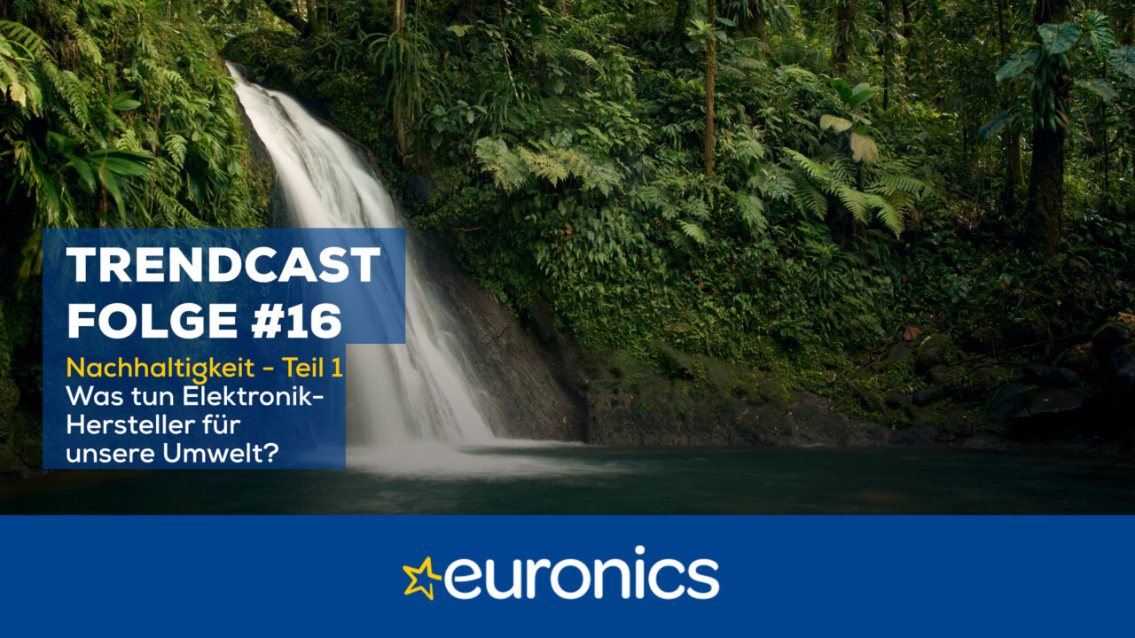 Euronics Trendcast #16: Nachhaltigkeit – Teil 1