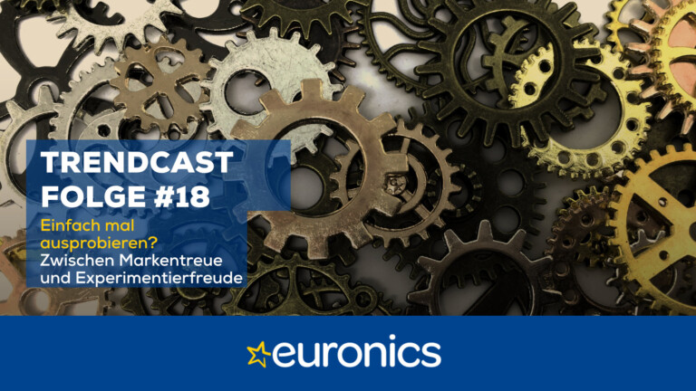 Euronics Trendcast #18: Einfach mal ausprobieren?